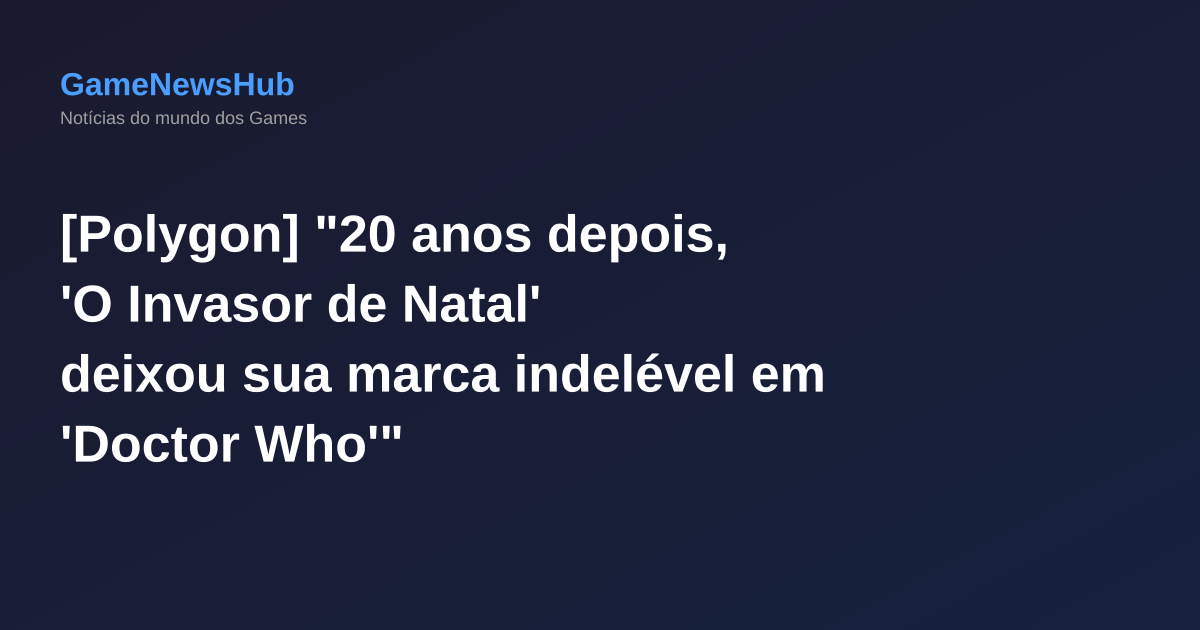 [Polygon] "20 anos depois, 'O Invasor de Natal' deixou sua marca indelével em 'Doctor Who'"