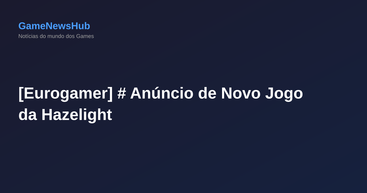 [Eurogamer] # Anúncio de Novo Jogo da Hazelight