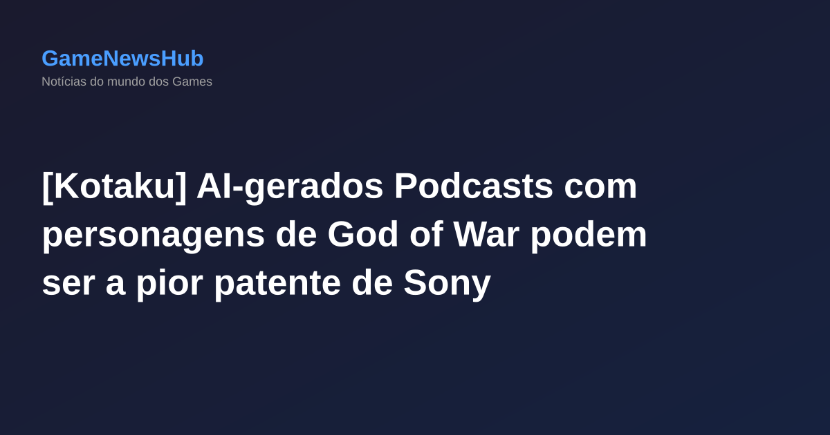 [Kotaku] AI-gerados Podcasts com personagens de God of War podem ser a pior patente de Sony