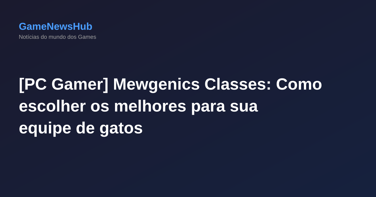 [PC Gamer] Mewgenics Classes: Como escolher os melhores para sua equipe de gatos