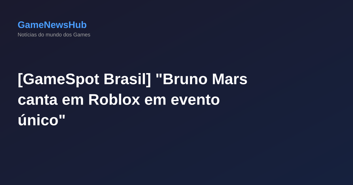[GameSpot Brasil] "Bruno Mars canta em Roblox em evento único"