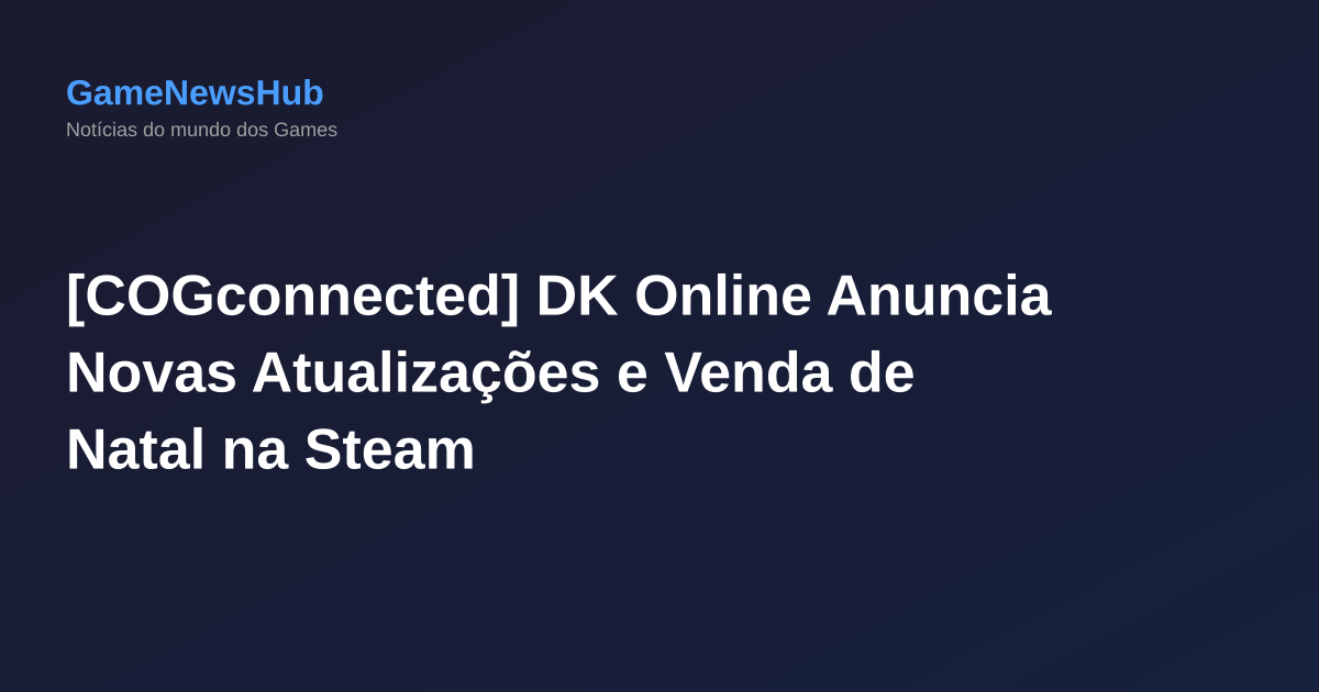 [COGconnected] DK Online Anuncia Novas Atualizações e Venda de Natal na Steam