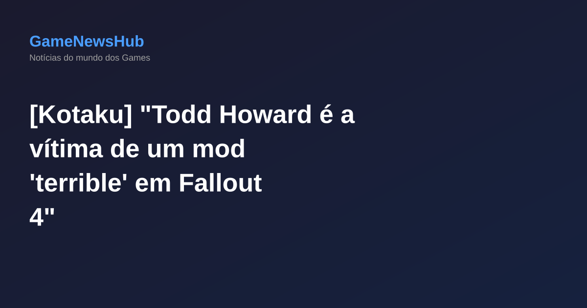 [Kotaku] "Todd Howard é a vítima de um mod 'terrible' em Fallout 4"