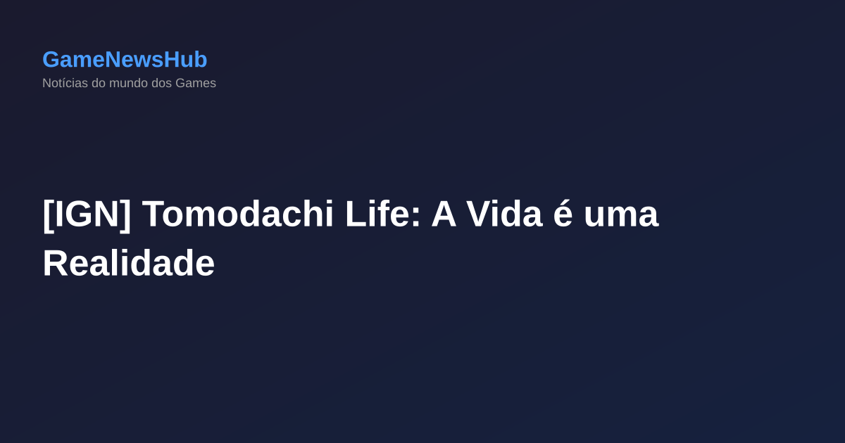 [IGN] Tomodachi Life: A Vida é uma Realidade