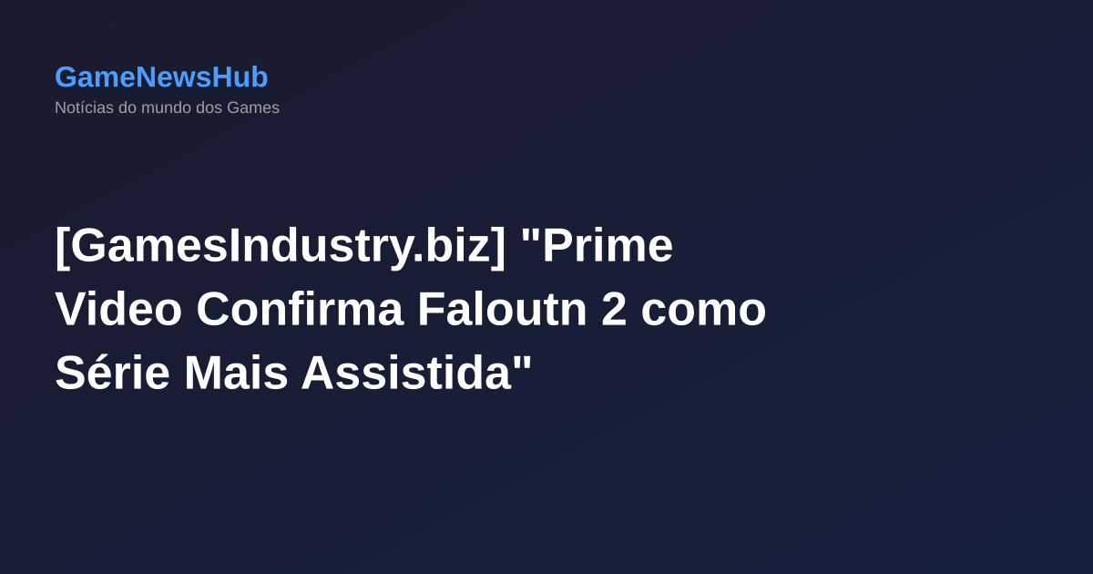 [GamesIndustry.biz] "Prime Video Confirma Faloutn 2 como Série Mais Assistida"