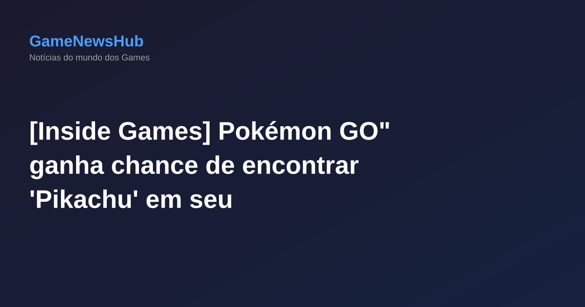 [Inside Games] Pokémon GO" ganha chance de encontrar 'Pikachu' em seu primeiro encontro com uma 'Daruma Pikachu