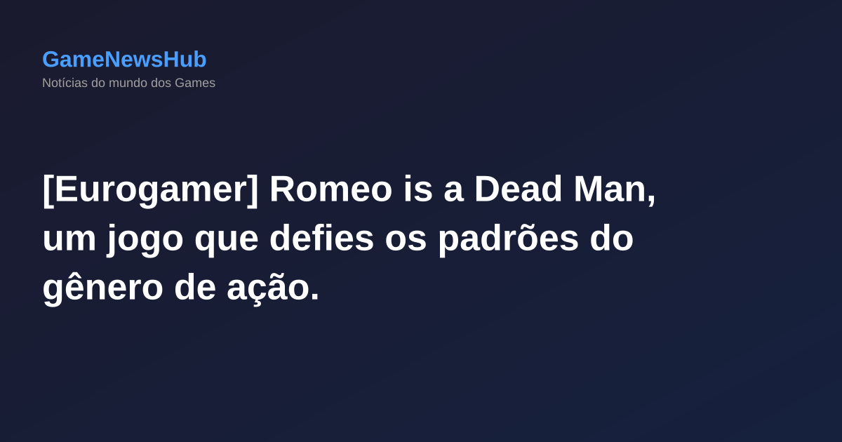 [Eurogamer] Romeo is a Dead Man, um jogo que defies os padrões do gênero de ação.