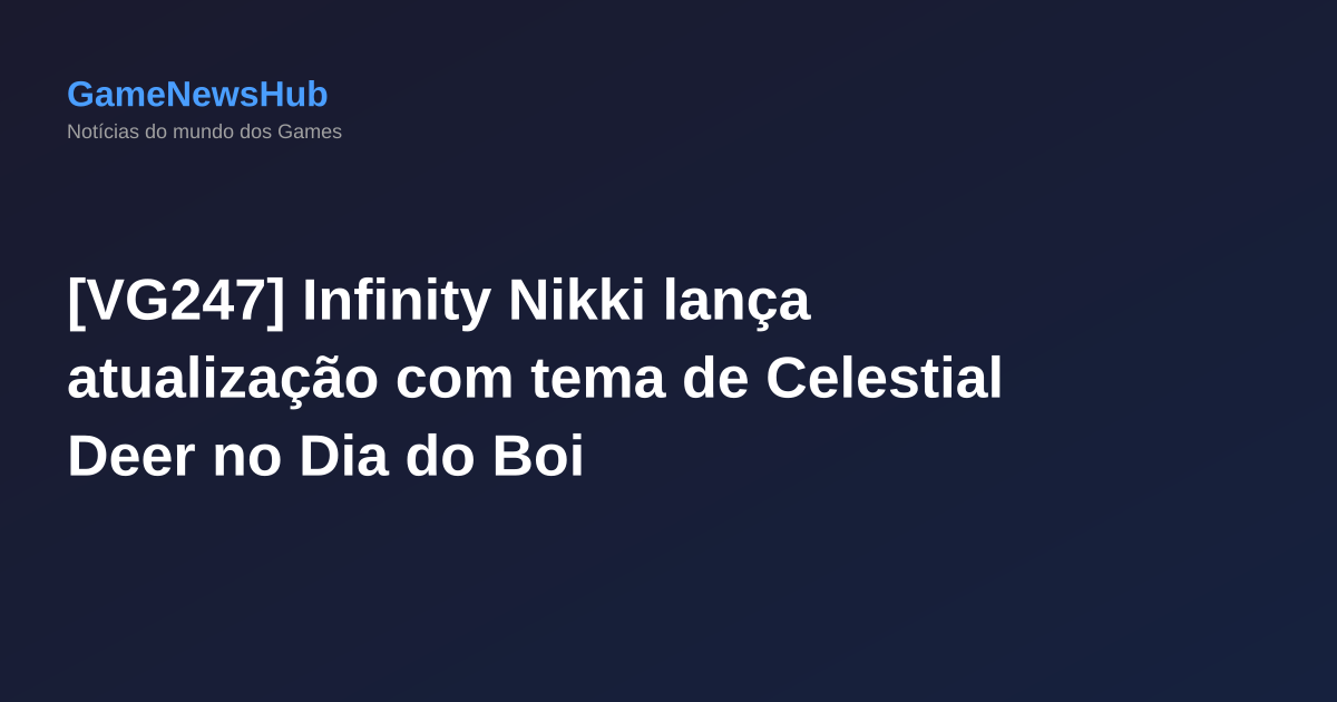 [VG247] Infinity Nikki lança atualização com tema de Celestial Deer no Dia do Boi