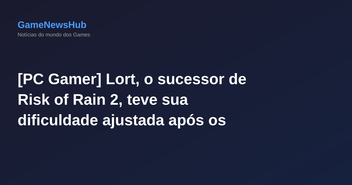 [PC Gamer] Lort, o sucessor de Risk of Rain 2, teve sua dificuldade ajustada após os jogadores reclamarem que está muito difícil.