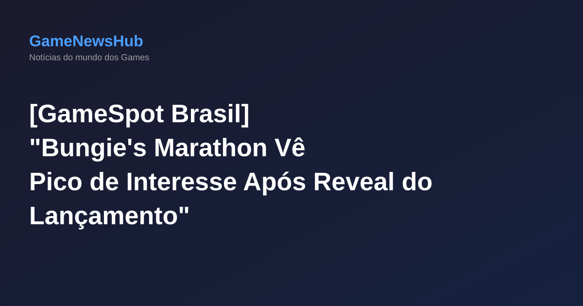 [GameSpot Brasil] "Bungie's Marathon Vê Pico de Interesse Após Reveal do Lançamento"