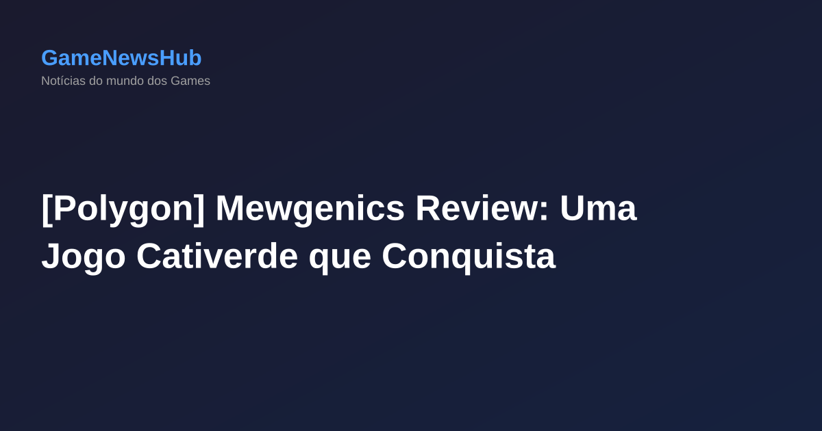 [Polygon] Mewgenics Review: Uma Jogo Cativerde que Conquista