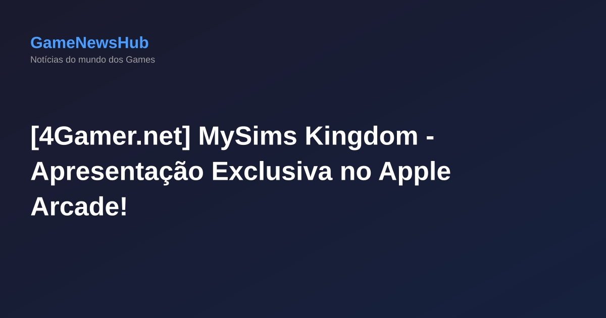 [4Gamer.net] MySims Kingdom - Apresentação Exclusiva no Apple Arcade!