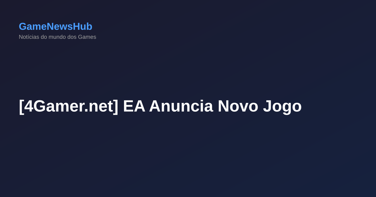 [4Gamer.net] EA Anuncia Novo Jogo