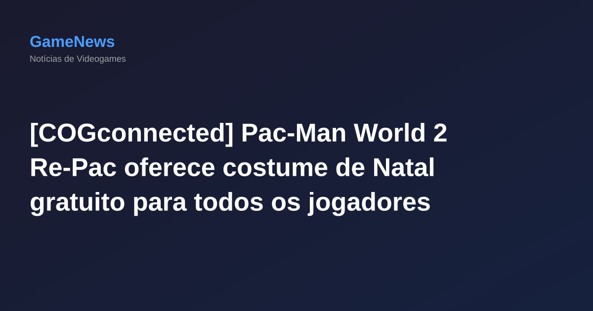 [COGconnected] Pac-Man World 2 Re-Pac oferece costume de Natal gratuito para todos os jogadores