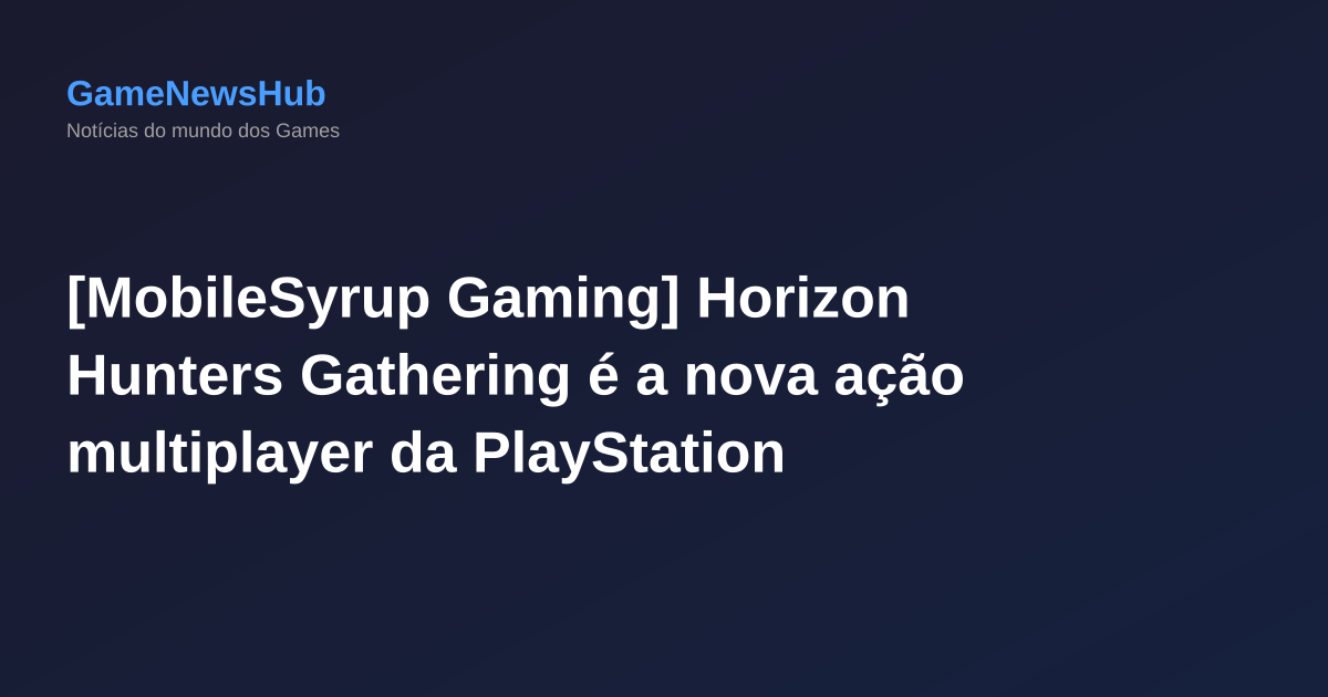 [MobileSyrup Gaming] Horizon Hunters Gathering é a nova ação multiplayer da PlayStation