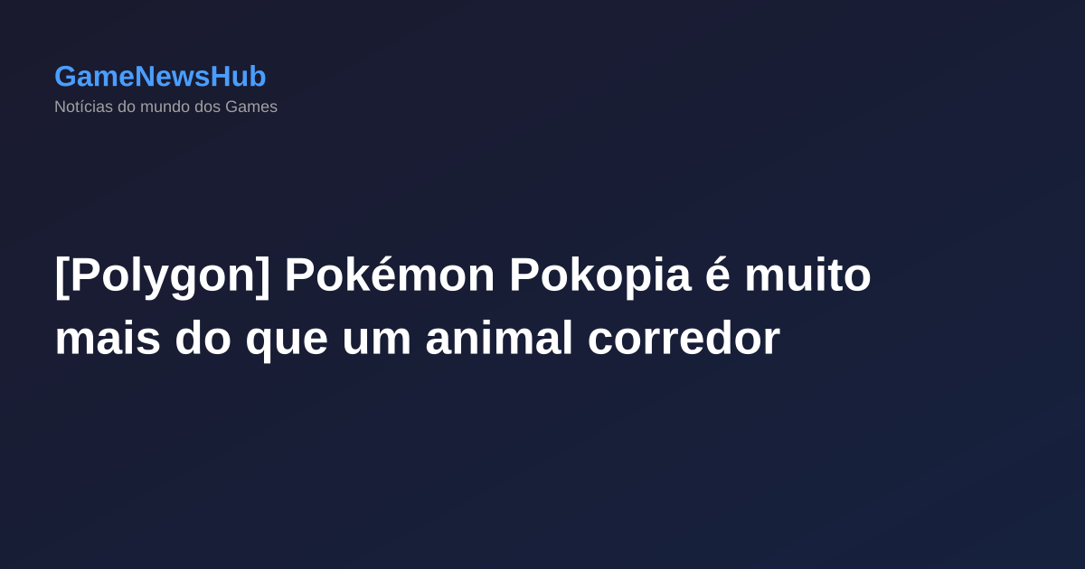 [Polygon] Pokémon Pokopia é muito mais do que um animal corredor
