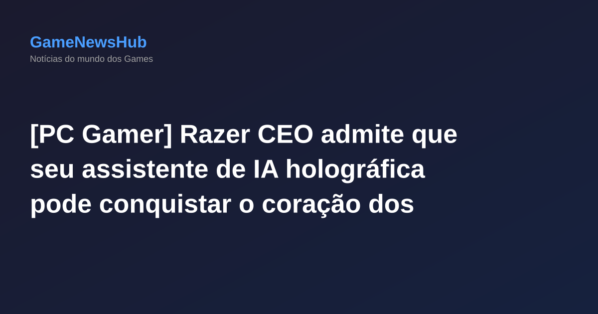 [PC Gamer] Razer CEO admite que seu assistente de IA holográfica pode conquistar o coração dos usuários, mas não é esse o foco da empresa.