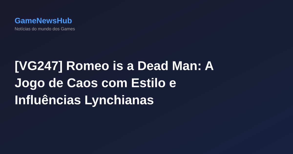 [VG247] Romeo is a Dead Man: A Jogo de Caos com Estilo e Influências Lynchianas