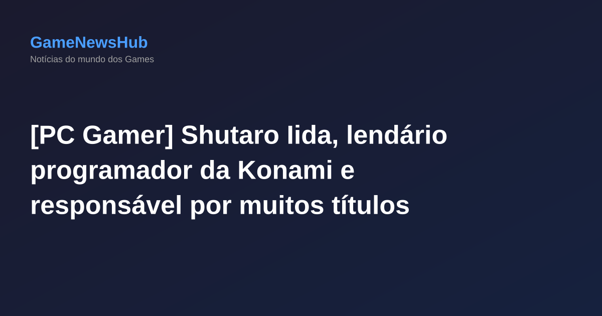 [PC Gamer] Shutaro Iida, lendário programador da Konami e responsável por muitos títulos icônicos do Castlevania e Metal Gear, faleceu aos 52 anos de idade