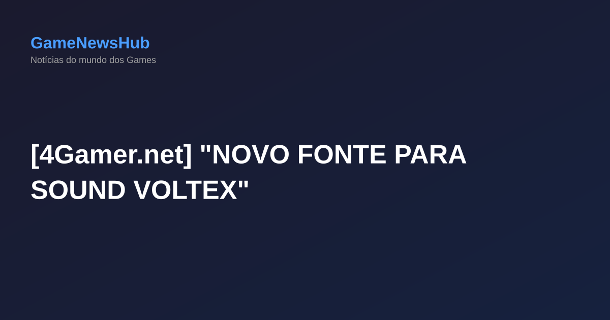 [4Gamer.net] "NOVO FONTE PARA SOUND VOLTEX"