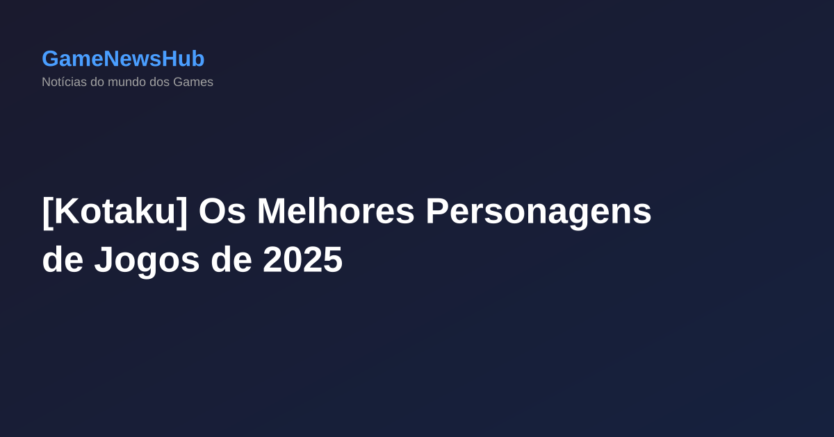 [Kotaku] Os Melhores Personagens de Jogos de 2025