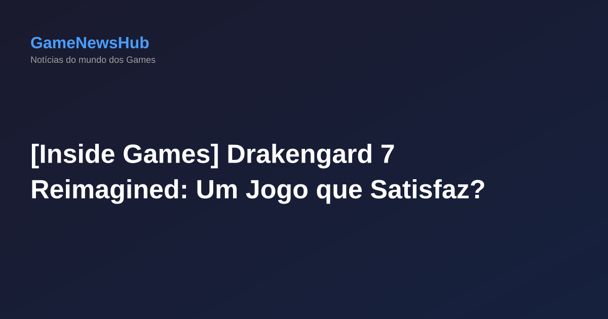 [Inside Games] Drakengard 7 Reimagined: Um Jogo que Satisfaz?